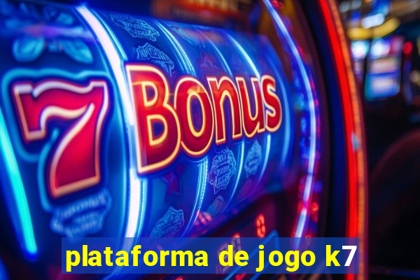 plataforma de jogo k7